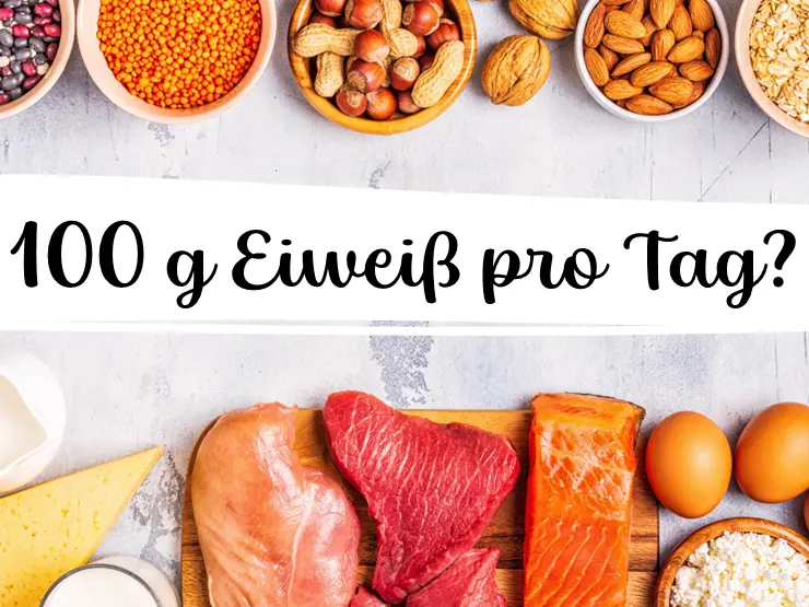 100g Eiweiß pro Tag